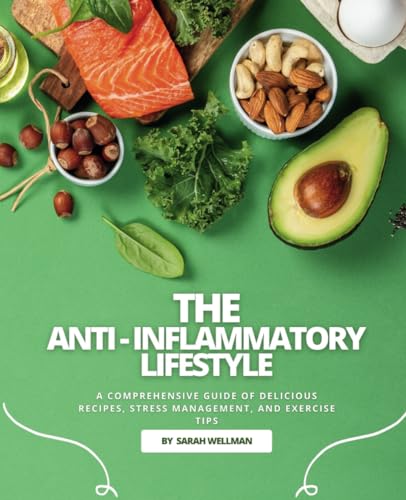 Comprehensive Anti-Inflammatory Lifestyle Guide with Recipes and Tips