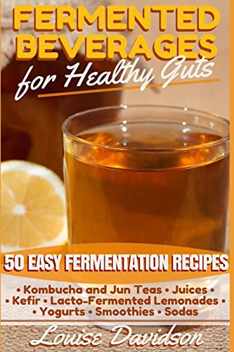 50 Easy Fermented Beverage Recipes for Gut Health