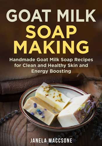 Handmade Goat Milk Soap Recipes for Healthy Skin