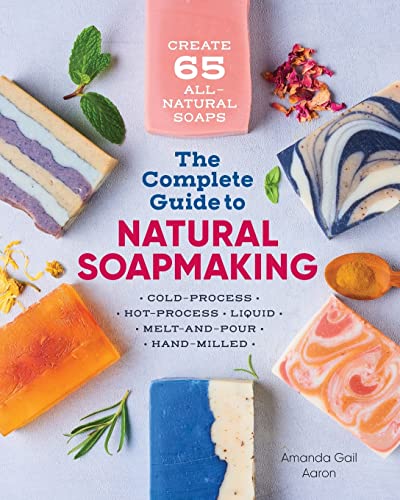 All-Natural Soap Making: 65 Techniques