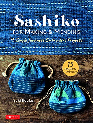Sashiko for Making & Mending: 15 Simple Japanese Embroidery Projects