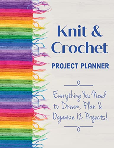 Knit & Crochet Project Organizer: 12 Projects!