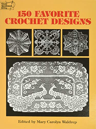 150 Favorite Crochet Designs (Dover Knitting, Crochet, Tatting, Lace)