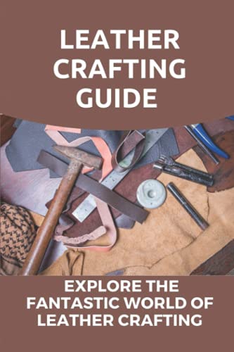 Leather Crafting Guide: Craft Leather Projects