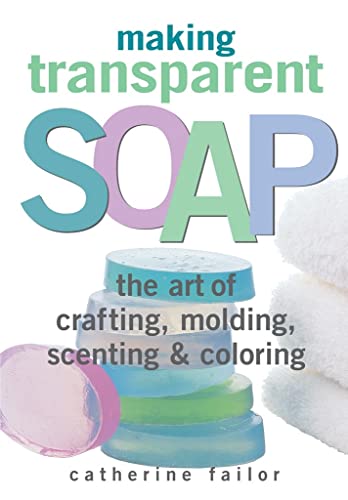 Crafting Beautiful Transparent Soap