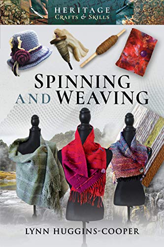 Spinning and Weaving (Heritage Crafts and Skills)