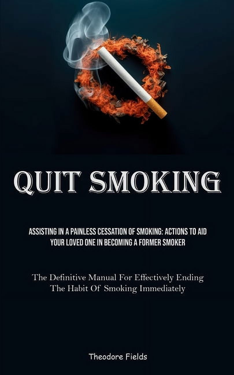 Quit Smoking: Painless Guide to Help Loved Ones