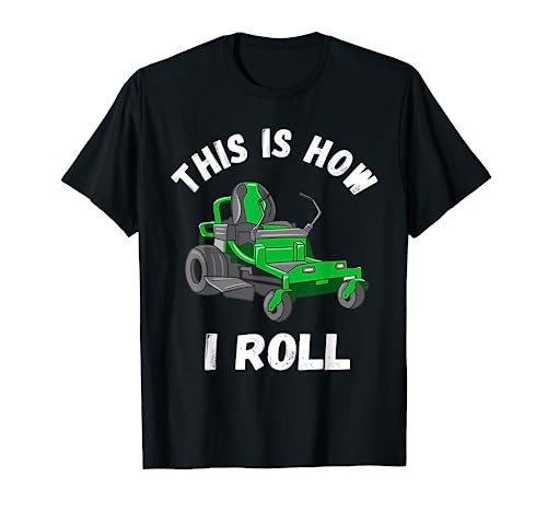This Is How I Roll Lawn Mower Lawnmower Gardener Landscaper T-Shirt