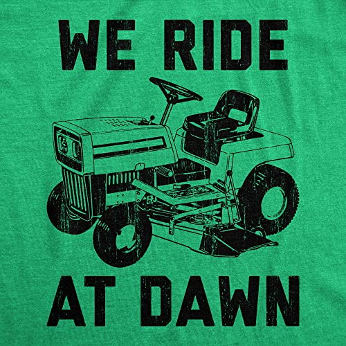 Mens We Ride at Dawn T Shirt Funny Sarcastic Lawn Mower Grass Cutting Joke Tee for Guys Mens Funny T Shirts Dad Joke T Shirt for Men Funny Sarcastic T Green - XL