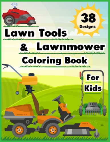 Lawn Tools And Lawnmower Coloring Book For Kids: Mower Gear, Landscaping Vehicles, Mowing Equipment