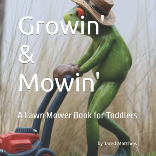 Growin' & Mowin': A Lawn Mower Book for Toddlers