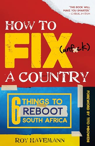 How to Fix (unf*ck) a Country: Six things to reboot South Africa