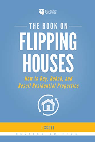 The Book on Flipping Houses: How to Buy, Rehab, and Resell Residential Properties (Fix-and-Flip 1)