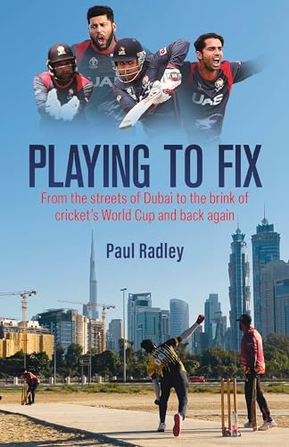 Playing to Fix: How Deception and Corruption Wiped Out UAE's Cricket World Cup Dream