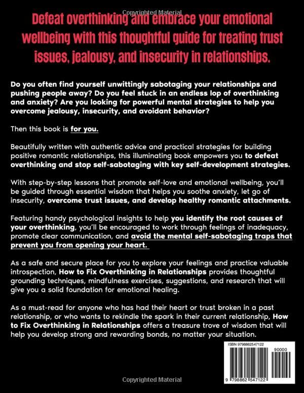 How to Fix Overthinking in Relationships: Overcomes the Traps of the Never-Ending Thought Loop and Change the Way Your Relationship Works. Including Strategical Ways to Rekindle the Spark of Love