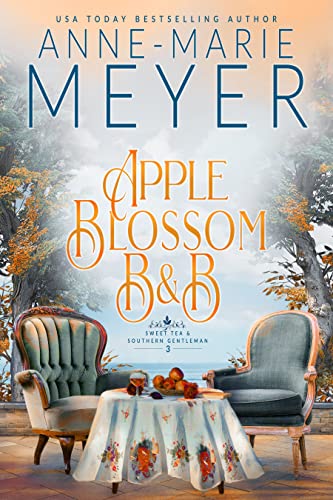 Apple Blossom B&B: A Sweet, Small Town, Southern Romance (Sweet Tea and a Southern Gentleman Book 3)
