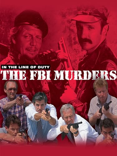 In the Line of Duty: The F.B.I. Murders