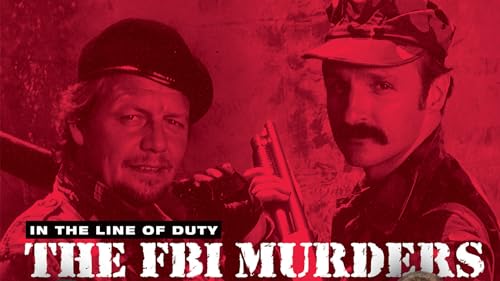 In the Line of Duty: The F.B.I. Murders