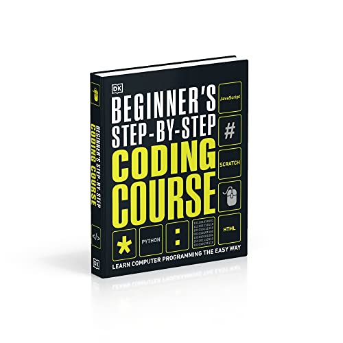 Beginner's Step-by-Step Coding Course: Learn Computer Programming the Easy Way (DK Complete Courses)