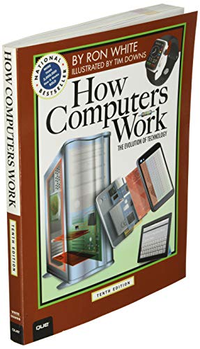 How Computers Work: The Evolution of Technology, 10th Edition