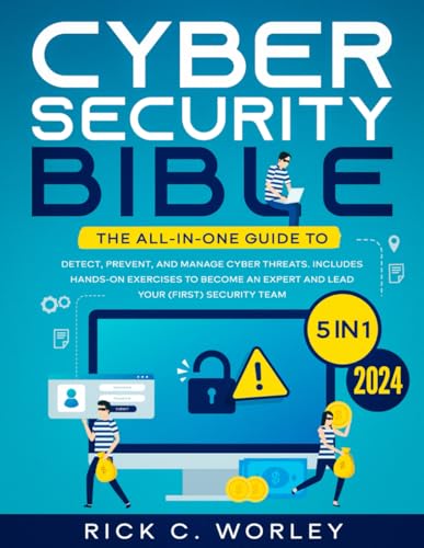 The Cybersecurity Bible: [5 in 1] The All-In-One Guide to Detect, Prevent, and Manage Cyber Threats. Includes Hands-On Exercises to Become an Expert and Lead Your (First) Security Team