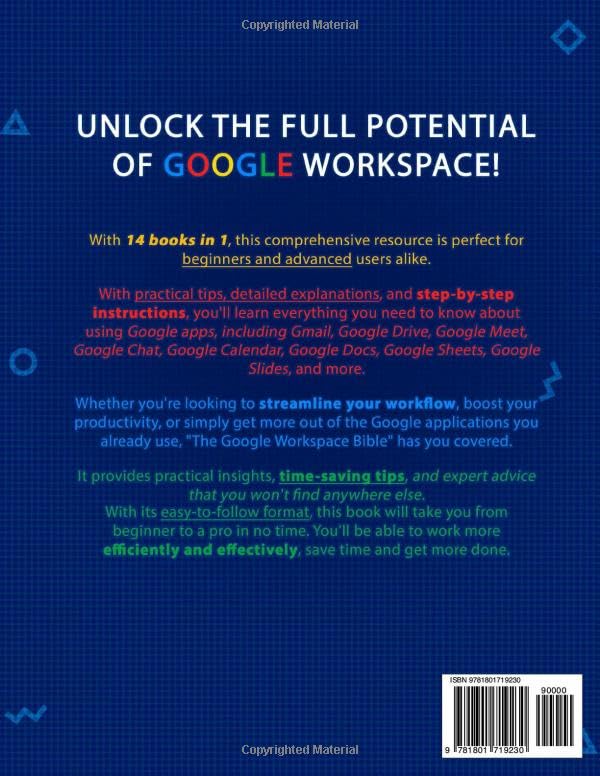 The Google Workspace Bible: [14 in 1] The Ultimate All-in-One Guide from Beginner to Advanced | Including Gmail, Drive, Docs, Sheets, and Every Other App from the Suite