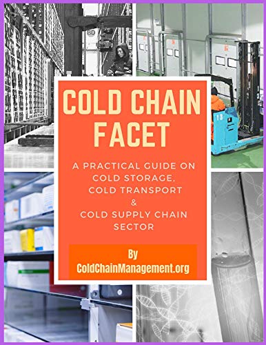Cold Chain Facet: A Complete Practical E-Book on Cold Storage, Cold Transport & Cold Supply Chain Industry