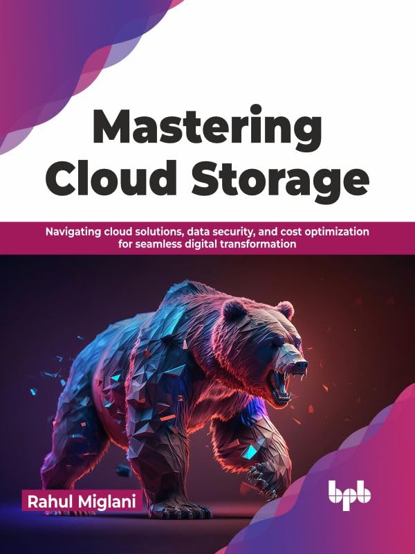 Mastering Cloud Storage: Navigating cloud solutions, data security, and cost optimization for seamless digital transformation (English Edition)