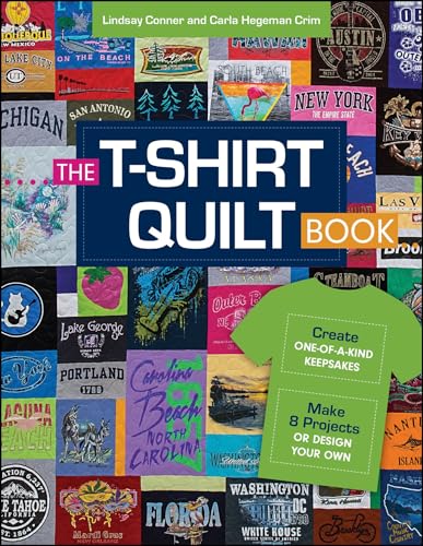 The T-Shirt Quilt Book: Recycle Your Tees into One-of-a-Kind Keepsakes