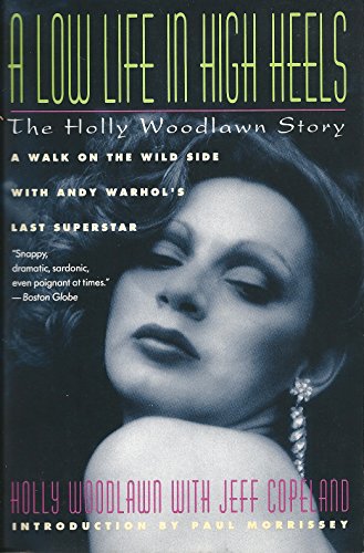 A Low Life in High Heels: The Holly Woodlawn Story