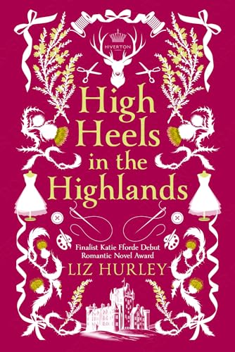 High Heels in the Highlands: An uplifting, heart-warming romantic comedy: 3 (The Hiverton Sisters) (The Hiverton Sisters, 2)