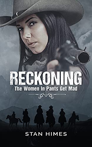Reckoning: The Women In Pants Get Mad