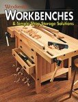 Workbenches & Simple Shop Storage Solutions: Easy-to-Build Projects to Get the Most from Your Shop