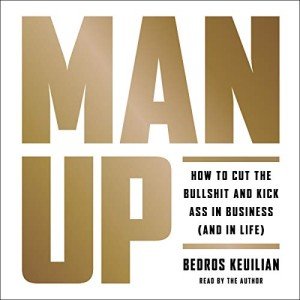 Man Up: Succeed in Business and Life