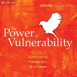 Vulnerability: Teachings on Authenticity and Connection