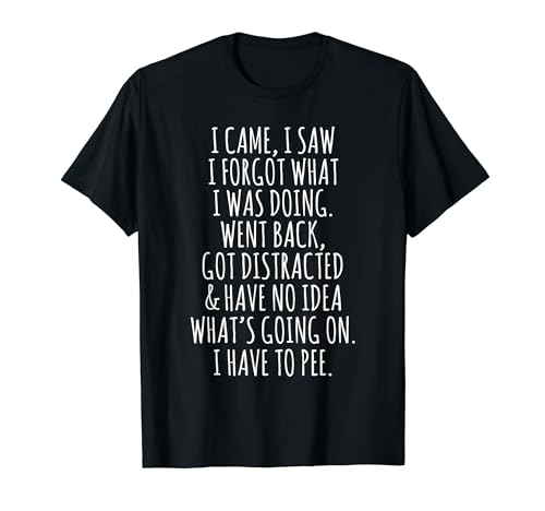 Funny Senior Citizen I Came I Saw I Forgot What I Was Doing T-Shirt