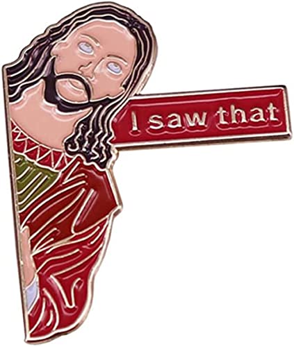 I Saw That Pins Badge On Backpack Funny Jesus Brooch Pins For Clothes Brooch For Schoolbag Accessories Badges Jewelry Gift for Women Men
