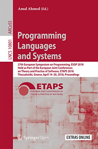 Programming Languages and Systems: 27th European Symposium on Programming, ESOP 2018, Held as Part of the European Joint Conferences on Theory and Practice ... Notes in Computer Science Book 10801)