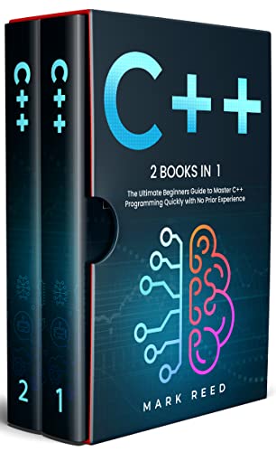C++: 2 books in 1 - The Ultimate Beginners Guide to Master C++ Programming Quickly with No Prior Experience (Computer Programming)