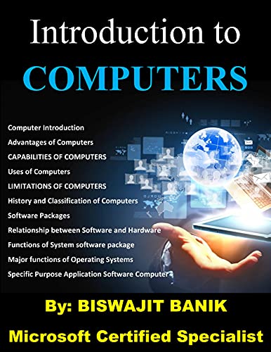 Introduction to Computers: A complete book on Computer for all Levels and all Competitive exams and College Freshers: A detailed guide to Computer Applications