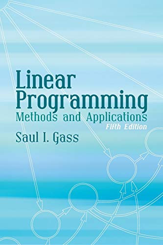 Linear Programming: Methods and Applications: Fifth Edition (Dover Books on Computer Science)