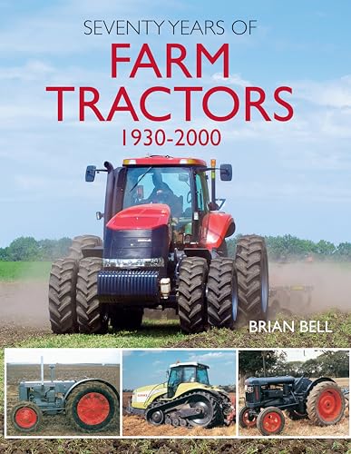 Seventy Years of Farm Tractors (Old Pond Books) Encyclopedia from Allis-Chalmers to Zetor, with 100 Marques; Tractor Evolution from Handle and Pan Seat to 4-Wheel Drive and Computer Management Systems