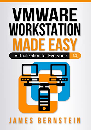 VMware Workstation Made Easy: Virtualization for Everyone (Computers Made Easy Book 8)