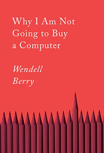 Why I Am Not Going to Buy a Computer: Essays (Counterpoints Book 6)