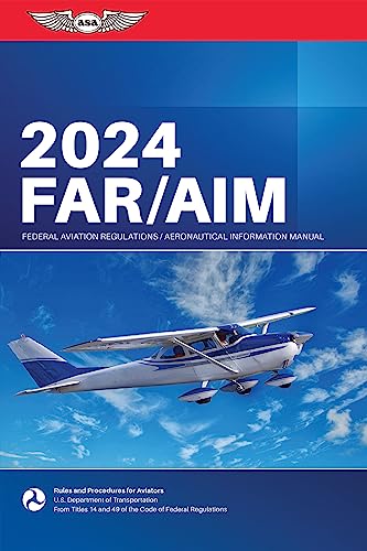 FAR/AIM 2024: Federal Aviation Regulations/Aeronautical Information Manual (ASA FAR/AIM Series)