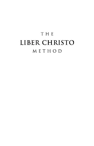 The Liber Christo Method: A Field Manual for Spiritual Combat