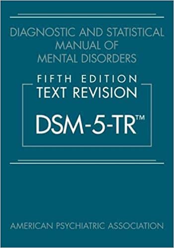 Dsm 5 tr [Diagnostic and Statistical Manual of Mental Disorders] Revision Dsm-5-tr 5th Edition ISBN : ISBN-13 ‏ : ‎978-0890425763