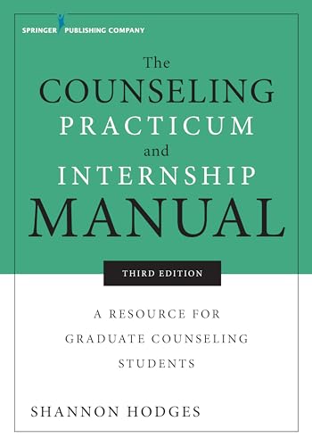 The Counseling Practicum and Internship Manual: A Resource for Graduate Counseling Students