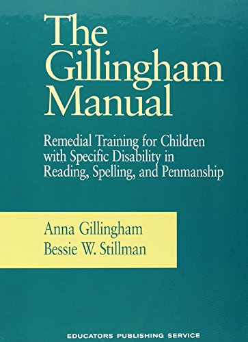 The Gillingham Manual: Remedial Training for Students With Specific Disability in Reading, Spelling, and Penmanship