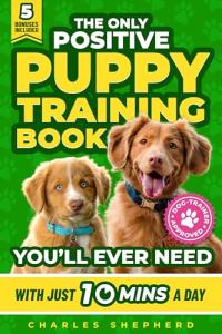 Ultimate Positive Puppy Training Guide for Success